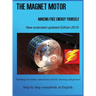 The Magnet Motor: Making Free Energy Yourself Edition 2019