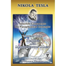 Nikola Tesla: Afterlife Comments on Paraphysical Concepts, Volume Two: Healing and Manifestation Magic