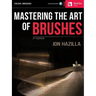 Mastering the Art of Brushes [With Practice CD]