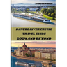 Danube River Cruise 2024 and Beyond: Unravelling Tales of Romance, Adventure, and Cultural Encounters Along the Iconic Danube River