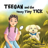 Teegan and the Teeny Tiny Tick