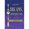 Dreams, Revelations, and Manifestations