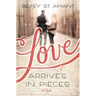 Love Arrives in Pieces
