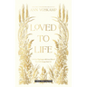Loved to Life: A 40-Day Pilgrimage with Love Himself That Will Change Your Life