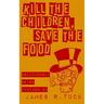 Kill The Children, Save The Food: Deliciously weird fiction