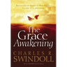 The Grace Awakening: Believing in Grace Is One Thing. Living It Is Another.