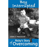 Boy Interrupted: Ricky's Story of Overcoming