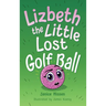 Lizbeth, the Little Lost Golf Ball
