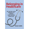 Belonging in Healthcare: The Better Allies(R) Approach to Creating More Inclusive Workplaces