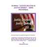 In India: "Justice Delayed Is Justice Denied" Mere Proverbial
