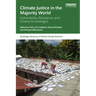Climate Justice in the Majority World: Vulnerability, Resistance, and Diverse Knowledges