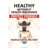 Healthy Without Health Insurance: Protect Yourself