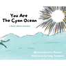 You Are The Cyan Ocean: A Book About Oneness