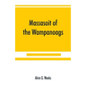Massasoit of the Wampanoags; with a brief commentary on Indian character; and sketches of other great chiefs, tribes and nations; also a chapter on Sa