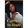 Carried By Hope: A Memoir