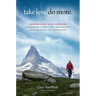 Take Less. Do More.: Surprising Life Lessons in Generosity, Gratitude, and Curiosity from an Ultralight Backpacker