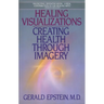 Healing Visualizations: Creating Health Through Imagery