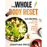 The Whole Body Reset: 300 Recipes, 100 Days of Meal Plan and Morning Exercises at Midlife and Beyond