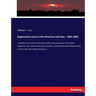 Regimental Losses in the American Civil War - 1861-1865: a treatise on the extent and nature of the mortuary losses in the Union regiments, with full