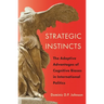 Strategic Instincts: The Adaptive Advantages of Cognitive Biases in International Politics