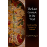 The Last Crusade in the West: Castile and the Conquest of Granada