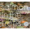 Salmon in the Trees: Life in Alaska's Tongass Rain Forest [With CD (Audio)]