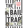 The Bail Trap: A Scandal at the Heart of American Justice