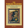 The Forgèd Feature: Towards a Poetics of Uncertainty, New and Selected Essays