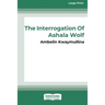 The Tribe 1: The Interrogation of Ashala Wolf [16pt Large Print Edition]