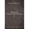 Readings in Catholic Social Teaching: Selected Documents of the Universal Church, 1891-2011
