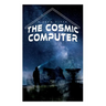 The Cosmic Computer: Terro-Human Future History Novel
