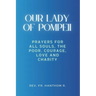 Our Lady of Pompeii Novena: Prayers for all souls, the poor, courage, love and charity