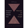 Emmanuel Levinas's Talmudic Turn: Philosophy and Jewish Thought