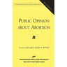 Public Opinion About Abortion (Aei and the Roper Center Studies in Public Opinion)