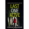 LAST ONE ALIVE an absolutely gripping crime thriller with a massive twist