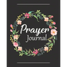 Prayer Journal: A Christian Notebook for Prayers and Gratitude - Wonderful Gifts for Praise and Worship (Religious Journals to Write in for Women)