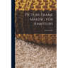 Picture Frame Making for Amateurs