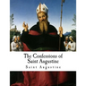 The Confessions of Saint Augustine: Confessiones