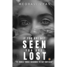 If you are not SEEN you are LOST
