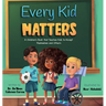 Every Kid Matters: A Children's Book that Teaches Kids to Accept Themselves and Others