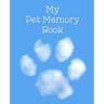 My Pet Memory Book: To Help A Child Through The Loss Of Their Pet