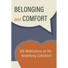 Belonging and Comfort: 365 Meditations on the Heidelberg Catechism