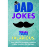 800 Hilarious Dad Jokes for Endless Laughter: Fueling Your Funny Bone: A Joke Treasury for the Ages