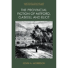 The Provincial Fiction of Mitford, Gaskell and Eliot