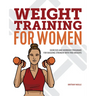 Weight Training for Women: Exercises and Workout Programs for Building Strength with Free Weights