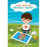 A Boy with the Broken Heart: A Kids Book About Hope, Courage, and Determination to Change the World for Ages 5-8
