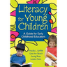 Literacy for Young Children: A Guide for Early Childhood Educators