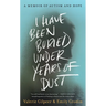 I Have Been Buried Under Years of Dust: A Memoir of Autism and Hope
