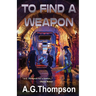 To Find A Weapon