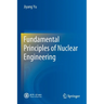 Fundamental Principles of Nuclear Engineering